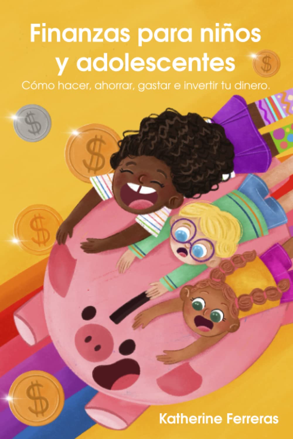 Libro: Finanzas para niños y adolescentes: Cómo hacer, ahorrar, gastar e invertir tu dinero