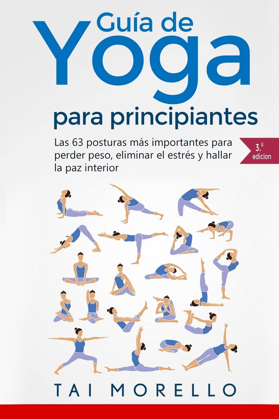 Libro: Yoga: Guía Completa Para Principiantes: Las 63 Posturas más Importantes para Perder Peso, Eliminar el Estrés y Hallar la Paz Interior