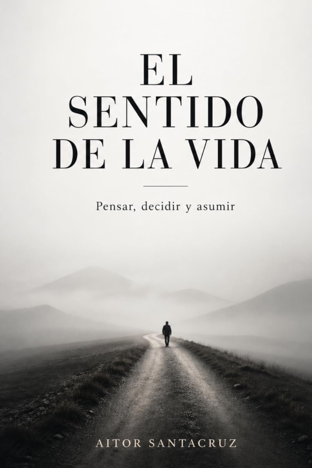 Libro: El Sentido de la Vida: Pensar, Decidir y Asumir (Spanish Edition)