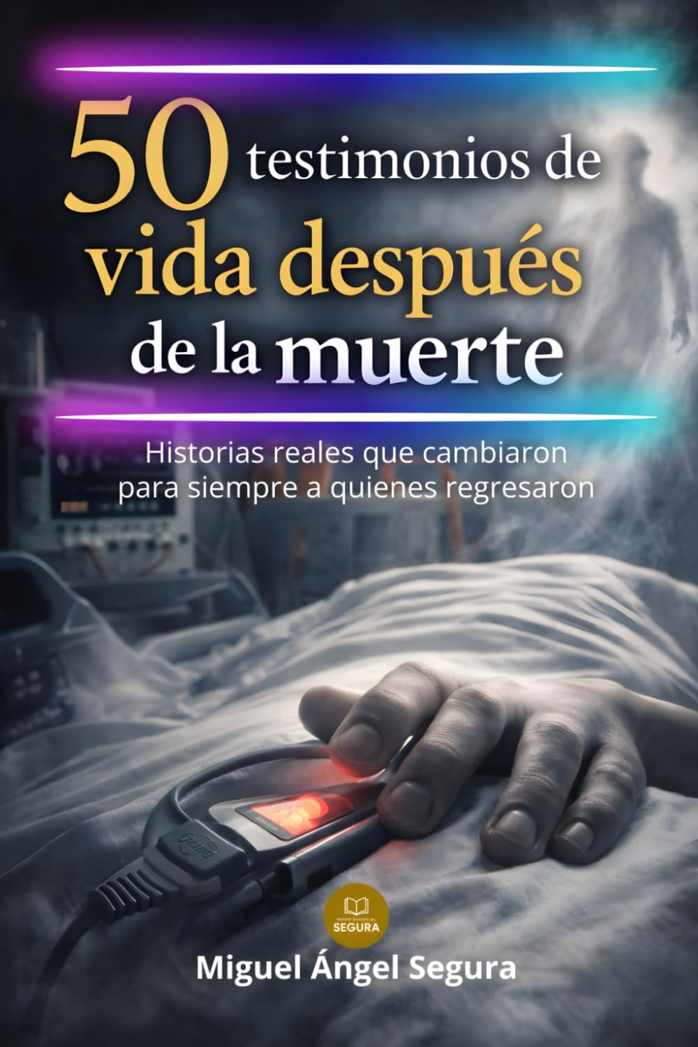 Libro: 50 testimonios de vida después de la muerte: Historias reales que cambiaron para siempre a quienes regresaron (La Gran Biblioteca del Misterio) (Spanish Edition)