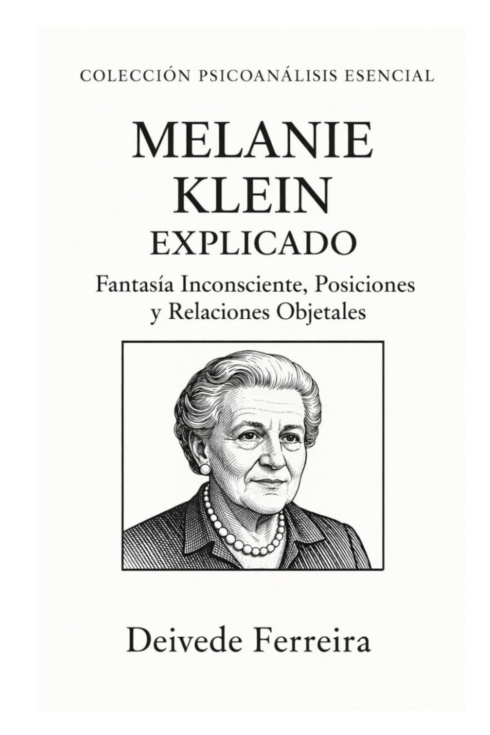 Libro: Melanie Klein explicado: fantasía inconsciente, posiciones y relaciones objetales (Colección Psicoanálisis Esencial) (Spanish Edition)
