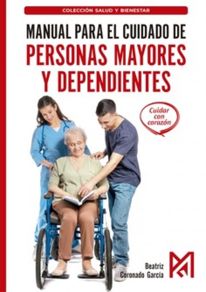 Libro: Manual para el cuidado de personas mayores y dependientes: Técnicas de higiene, movilización, alimentación y cuidados