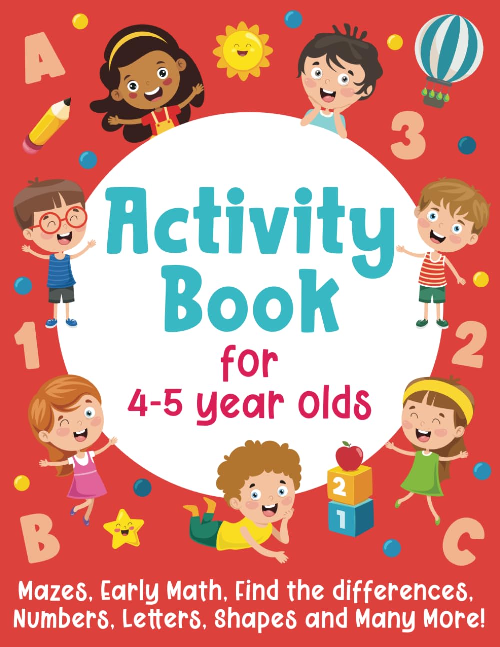 Libro: Activity Book For 4-5 Year Olds: Mazes, Early Math, Find the Differences, Numbers, Letters, Shapes and Many More!