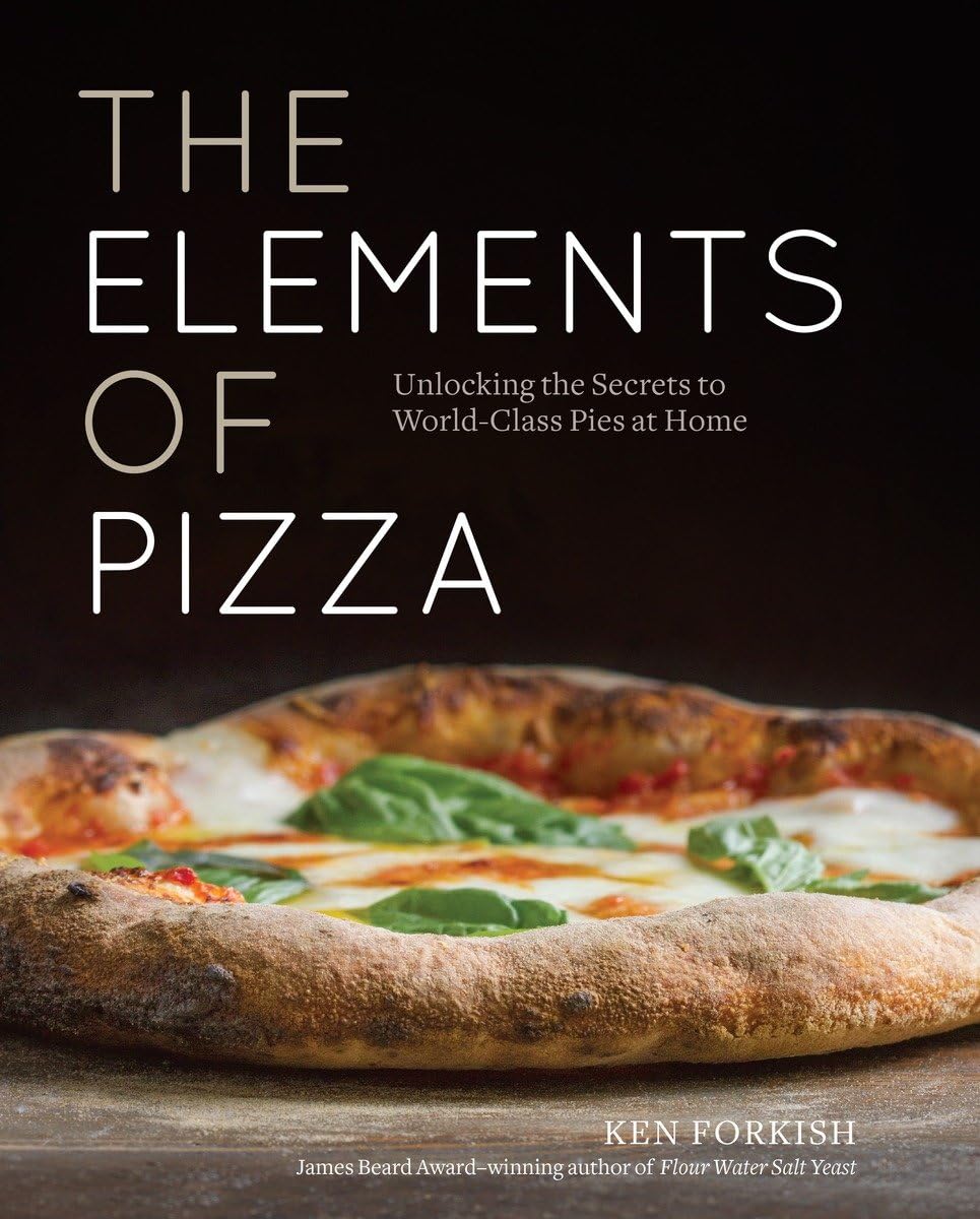 Libro: The Elements of Pizza: Unlocking the Secrets to World-Class Pies at Home [A Cookbook]