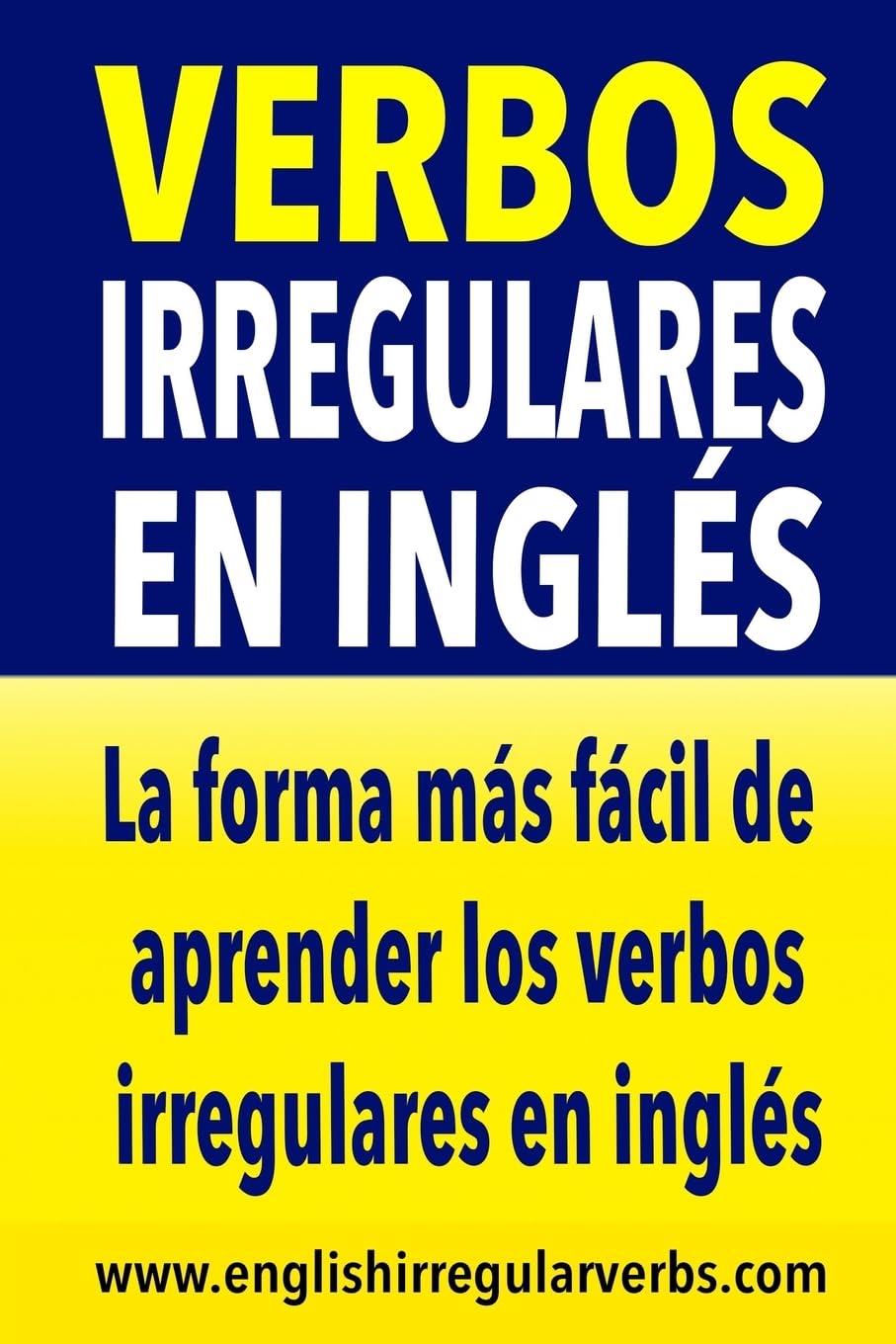 Libro: Verbos Irregulares en Inglés: La forma más rápida y fácil de aprender los verbos irregulares en inglés