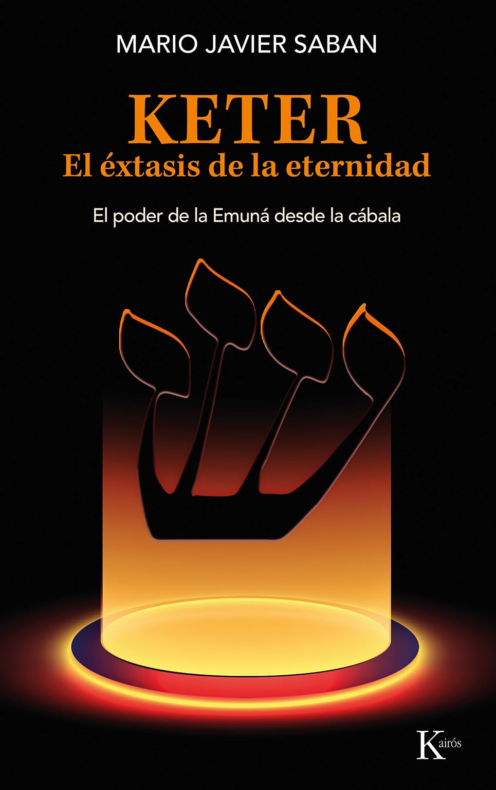 Keter. El éxtasis de la eternidad: El poder de la Emuná desde la cábala (Sabiduría perenne)