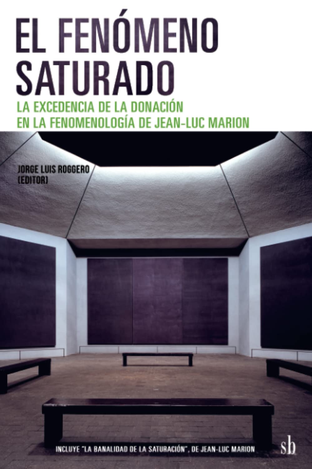 Libro: El fenómeno saturado. La excedencia de la donación en la fenomenología de Jean-Luc Marion: 5 (Post-visión)