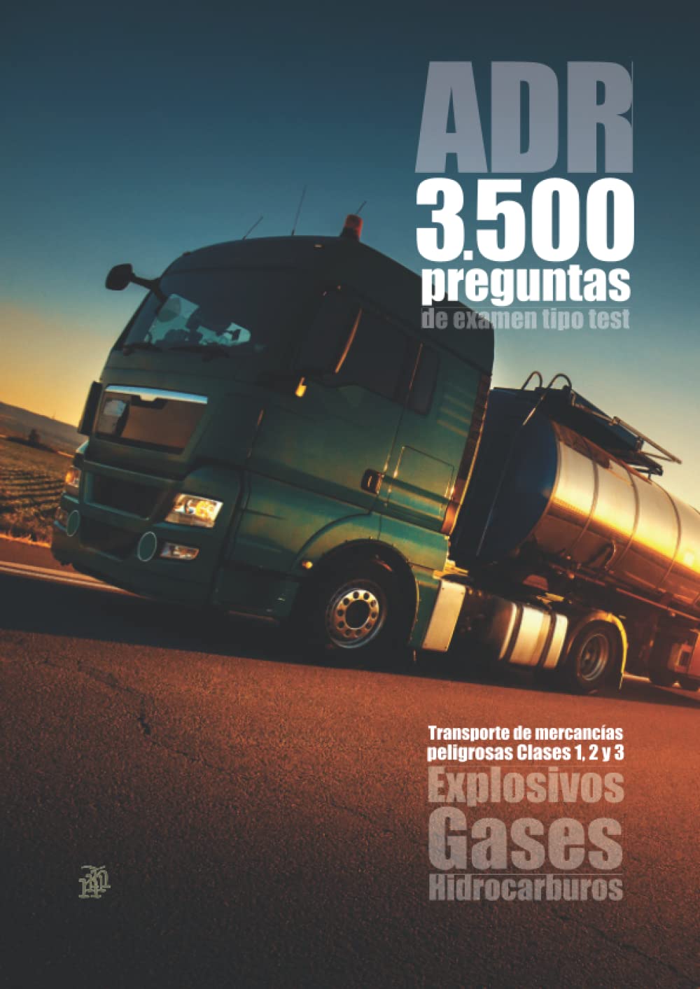 Libro: ADR 3500 preguntas de examen tipo test: Explosivos, Gases e Hidrocarburos: Transporte de mercancías peligrosas: Clases 1, 2, 3 (Spanish Edition)
