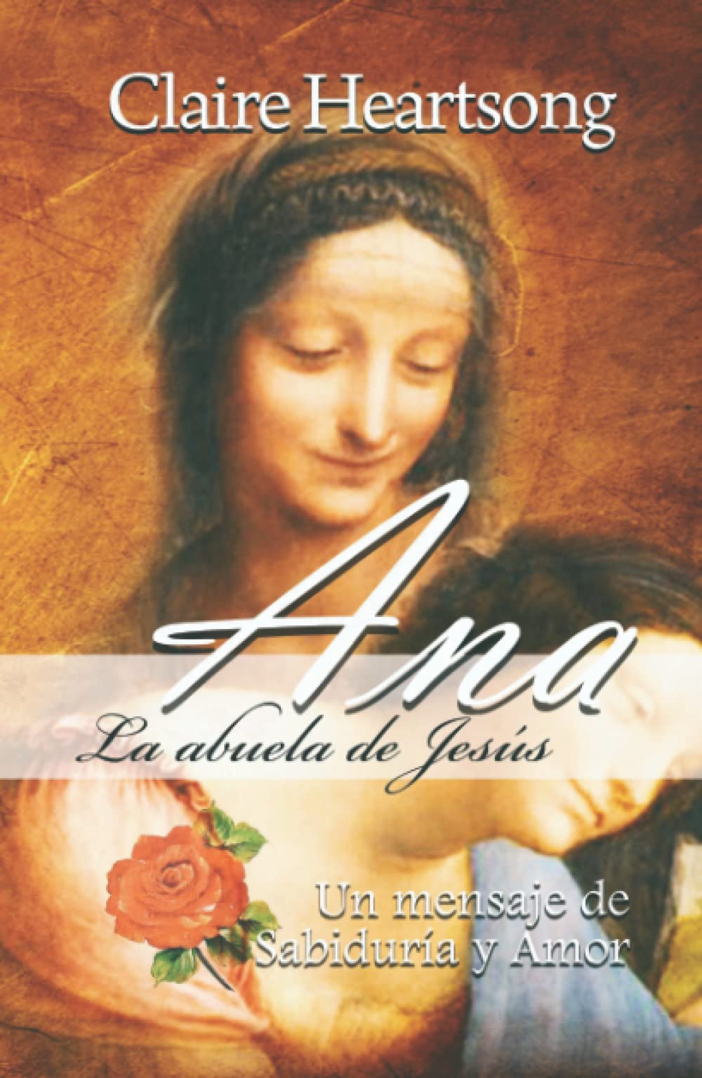 Libro: Ana, la abuela de Jesús: Un mensaje de Sabiduría y Amor (Los libros de Ana) (Spanish Edition)