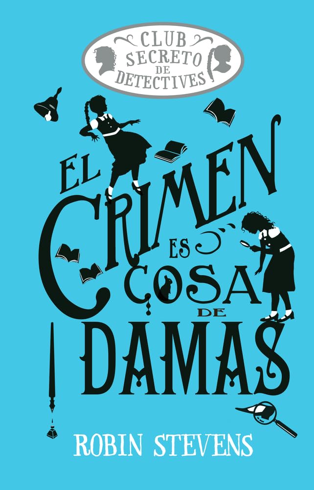 Libro: El crimen es cosa de damas (Cozy Mystery Juvenil): Club Secreto de Detectives / Secret Detectives Club Volume 1