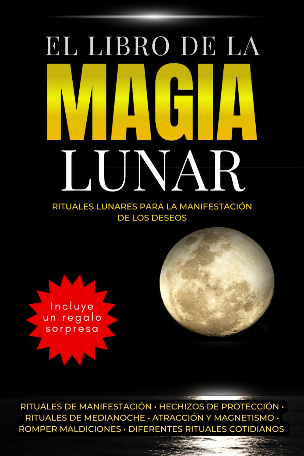 Libro: El libro de la Magia Lunar - Rituales lunares para la manifestación de los deseos: Rituales de manifestación • hechizos de protección • rituales de ... rituales cotidianos (Spanish Edition)