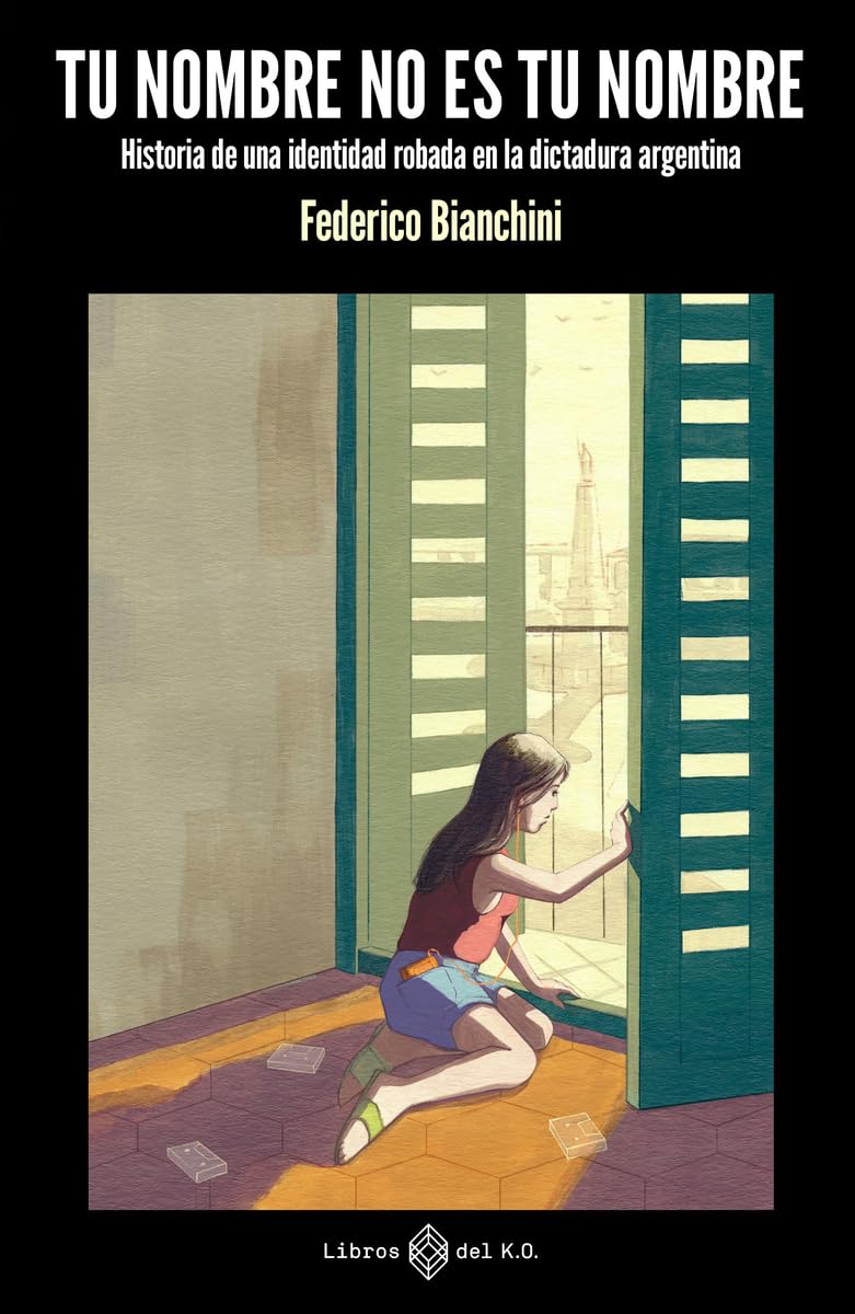 Libro: Tu nombre no es tu nombre: Historia de una identidad robada en la dictadura argentina
