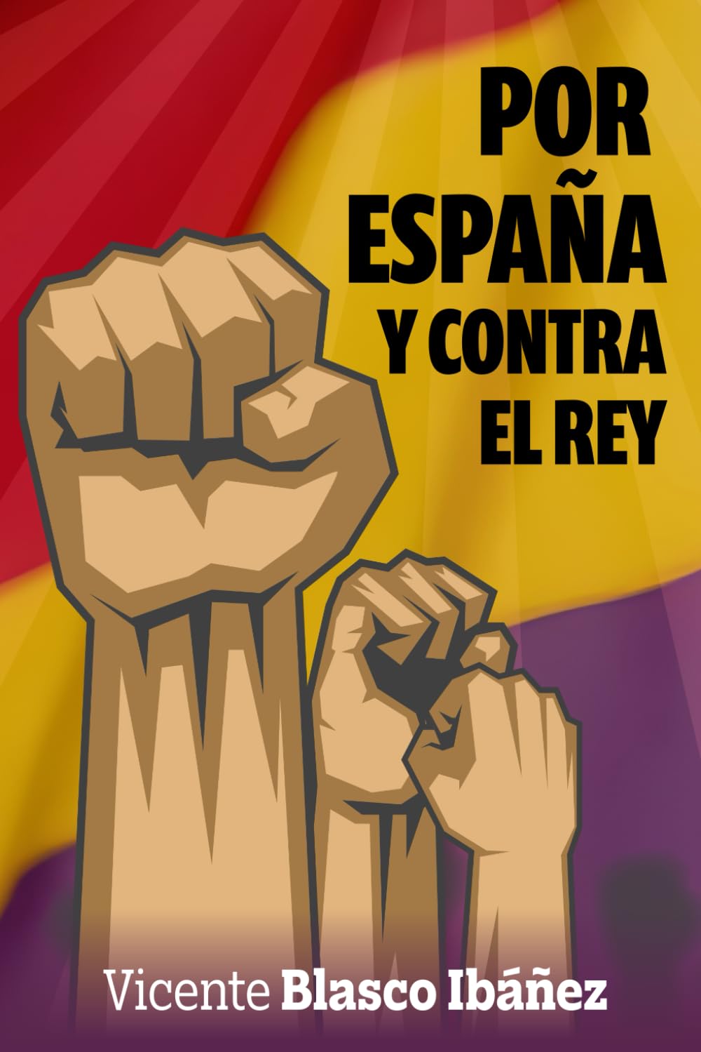 Libro: POR ESPAÑA Y CONTRA EL REY