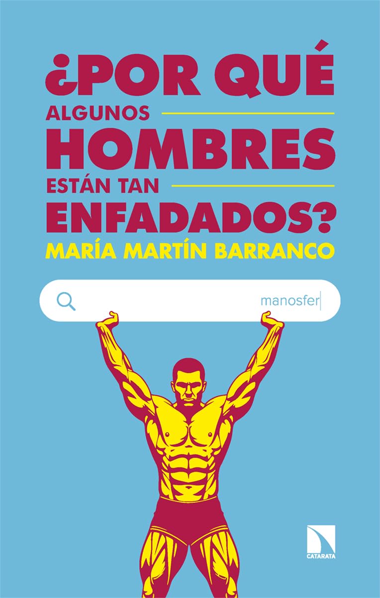 Libro: ¿Por qué algunos hombres están tan enfadados?: y por qué el feminismo no los desenfadará: 1082 (Mayor)