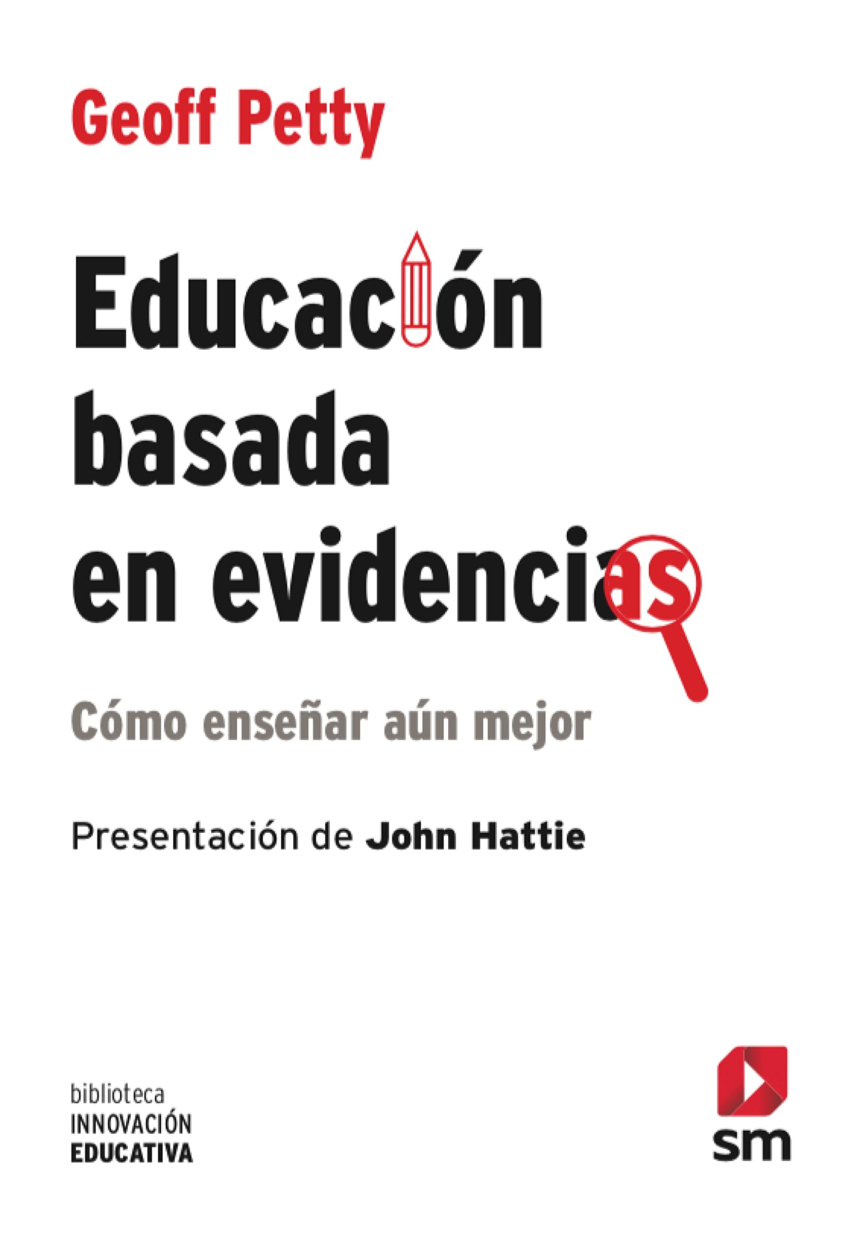 Libro: Educación basada en evidencias: Cómo enseñar aún mejor: 53 (Biblioteca Innovación Educativa)
