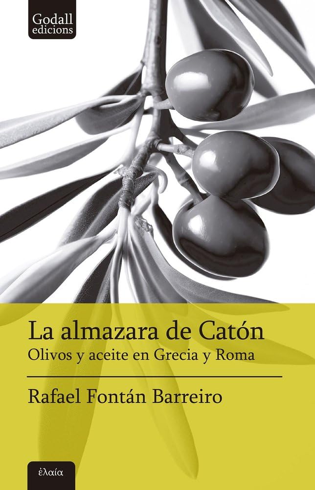 Libro: La almazara de Catón: Olivos y aceite en Grecia y Roma