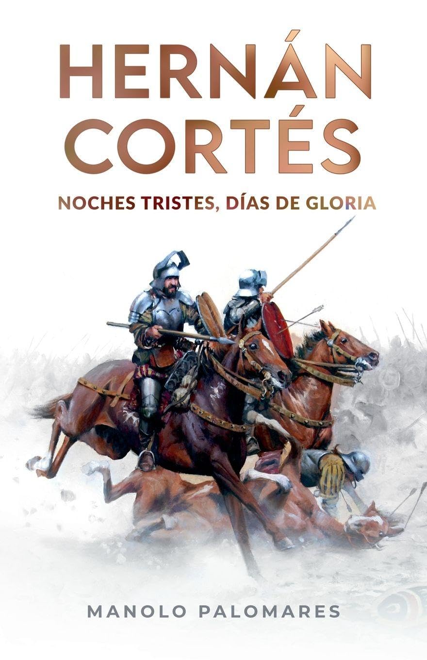 Libro: Hernán Cortés. Noches tristes, días de gloria
