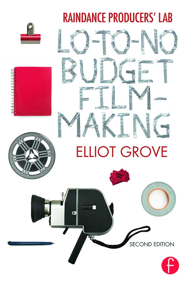 Libro: Raindance Producers' Lab Lo-To-No Budget Filmmaking: Lo-To-No Budget Filmmaking