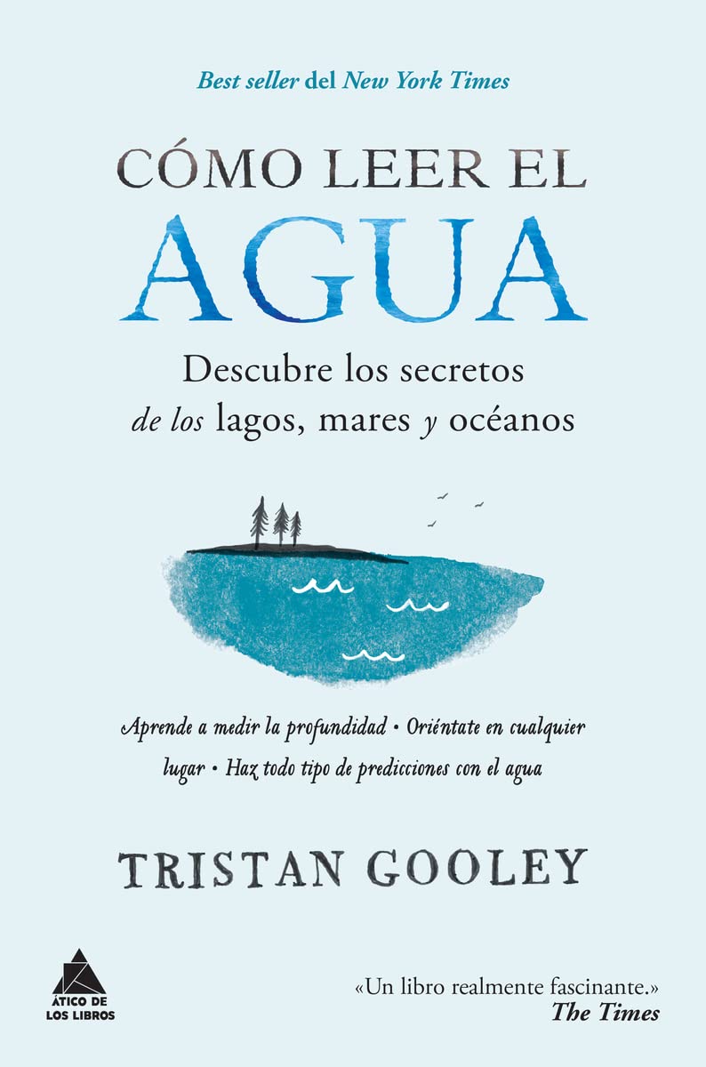 Libro: Cómo leer el agua: Descubre los secretos de los lagos, mares y océanos (Ático de los Libros)