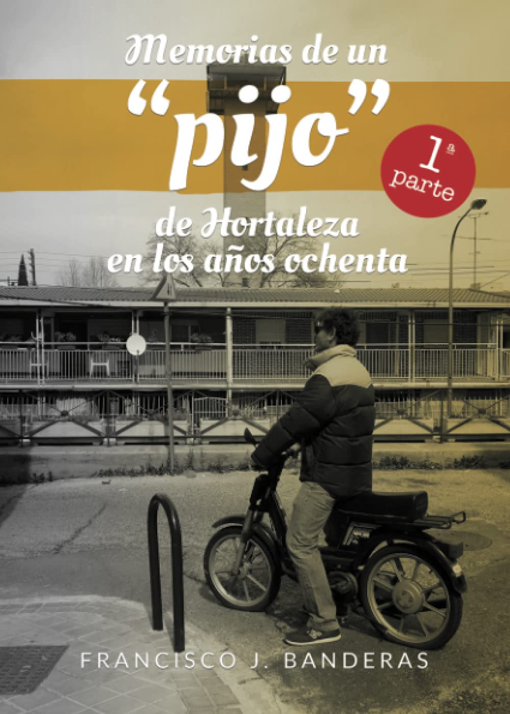 Libro: Memorias de un "pijo" de Hortaleza en los años ochenta (SIN COLECCION)