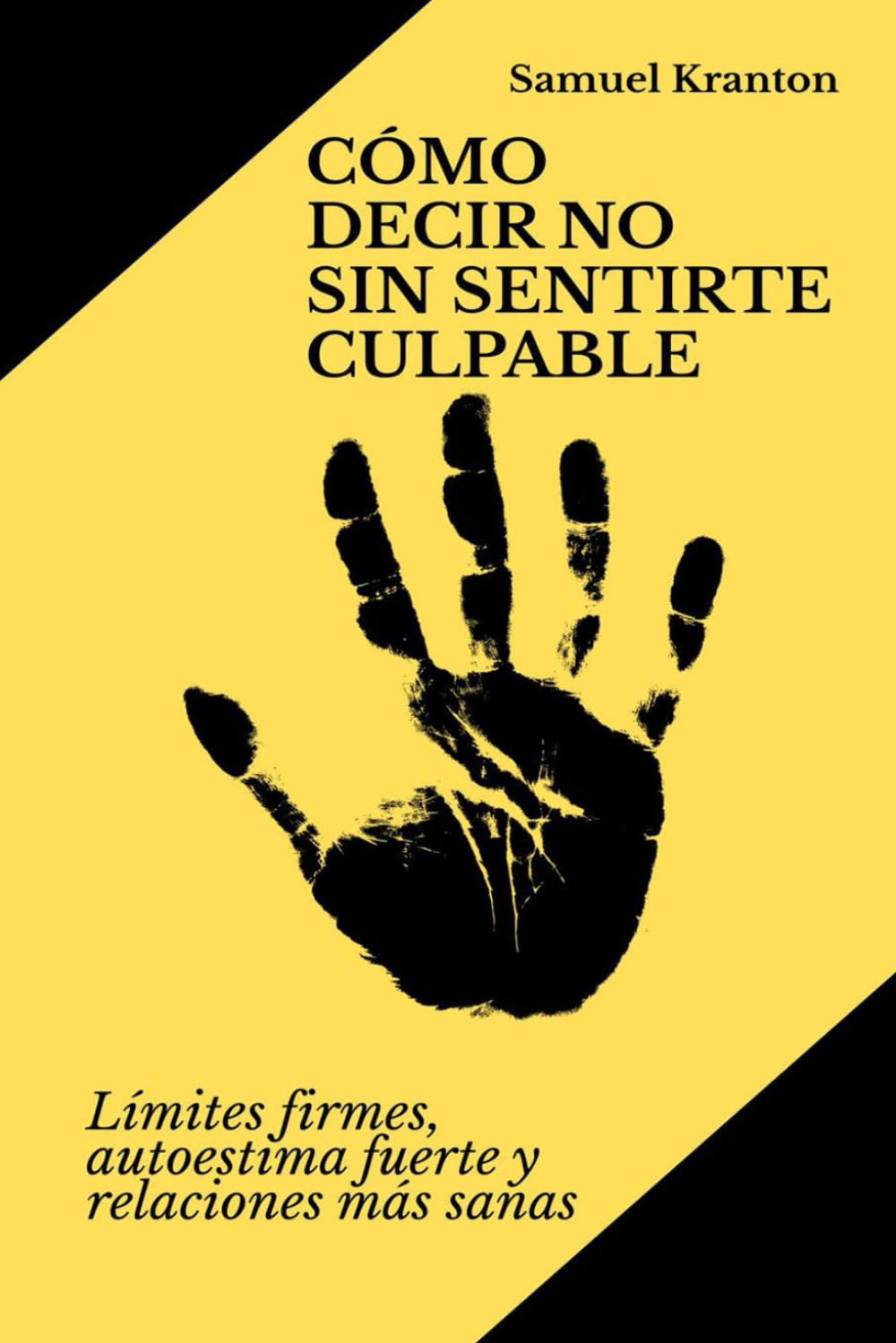 Libro: Cómo decir no sin sentirte culpable: Límites firmes, autoestima fuerte y relaciones más sanas (Spanish Edition)