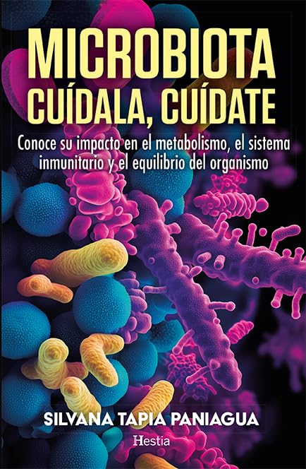 Libro: Microbiota. Cuídala, cuídate: Conoce su impacto en el metabolismo, el sistema inmunitario y el equilibrio del organismo (Spanish Edition)