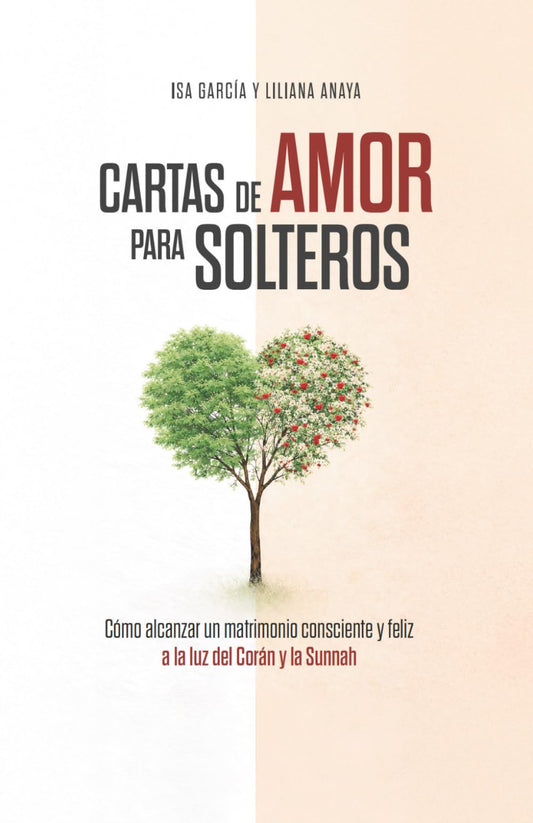 Cartas de amor para solteros: Cómo alcanzar un matrimonio consciente y feliz a la luz del Corán y la Sunnah