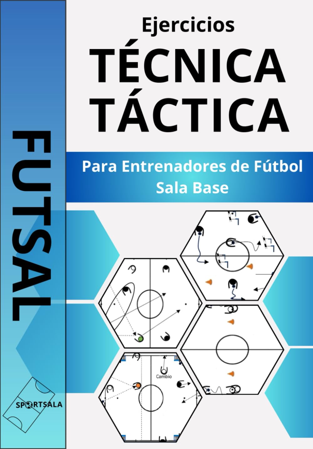 Libro: FUTSAL: Ejercicios de Técnica y Táctica para entrenadores de Fútbol sala base.