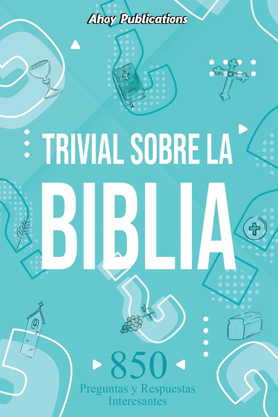 Libro: Trivial sobre la Biblia: 850 preguntas y respuestas interesantes (Colección de Historias Curiosas) (Spanish Edition)