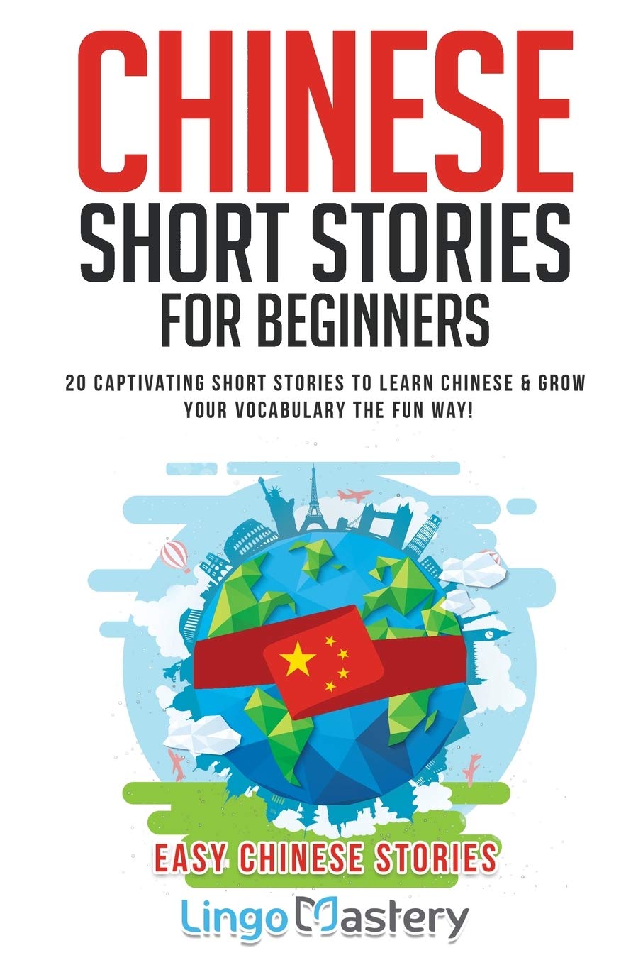 Libro: Chinese Short Stories For Beginners: 20 Captivating Short Stories to Learn Chinese & Grow Your Vocabulary the Fun Way!: 1 (Easy Chinese Stories)