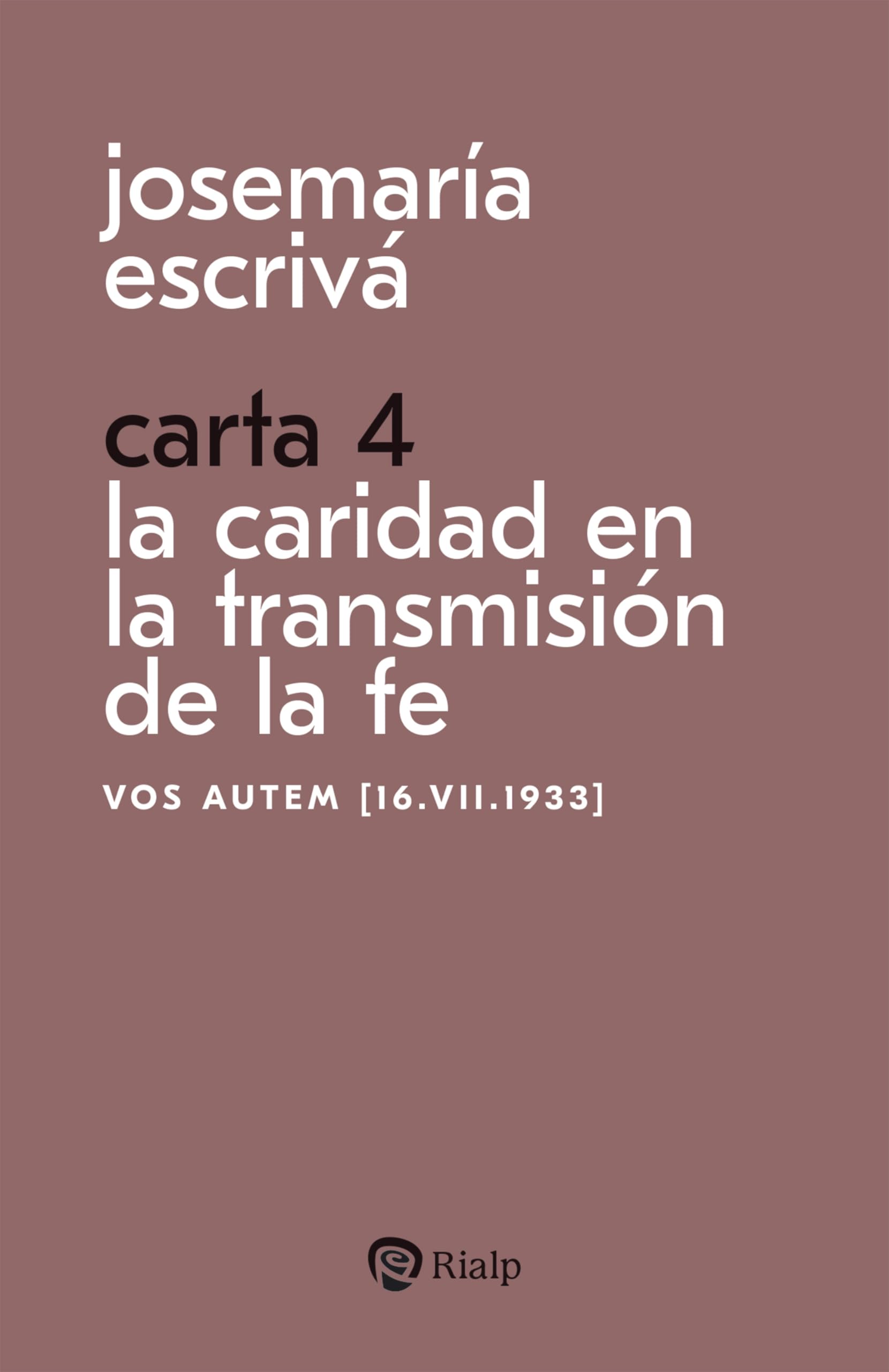 Libro: Carta 4. La caridad en la transmisión de la fe: Vos autem [16.VII.1933]