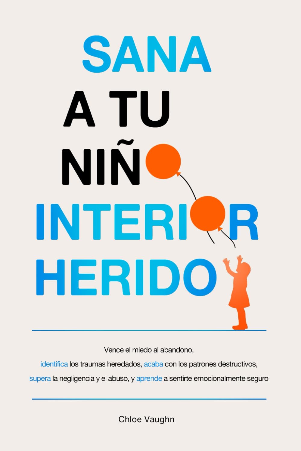 Libro: Sana a tu niño interior herido Vence el miedo al abandono, identifica los traumas heredados, acaba con los patrones destructivos, supera la ... emocionalmente (The Inner Healing Series)
