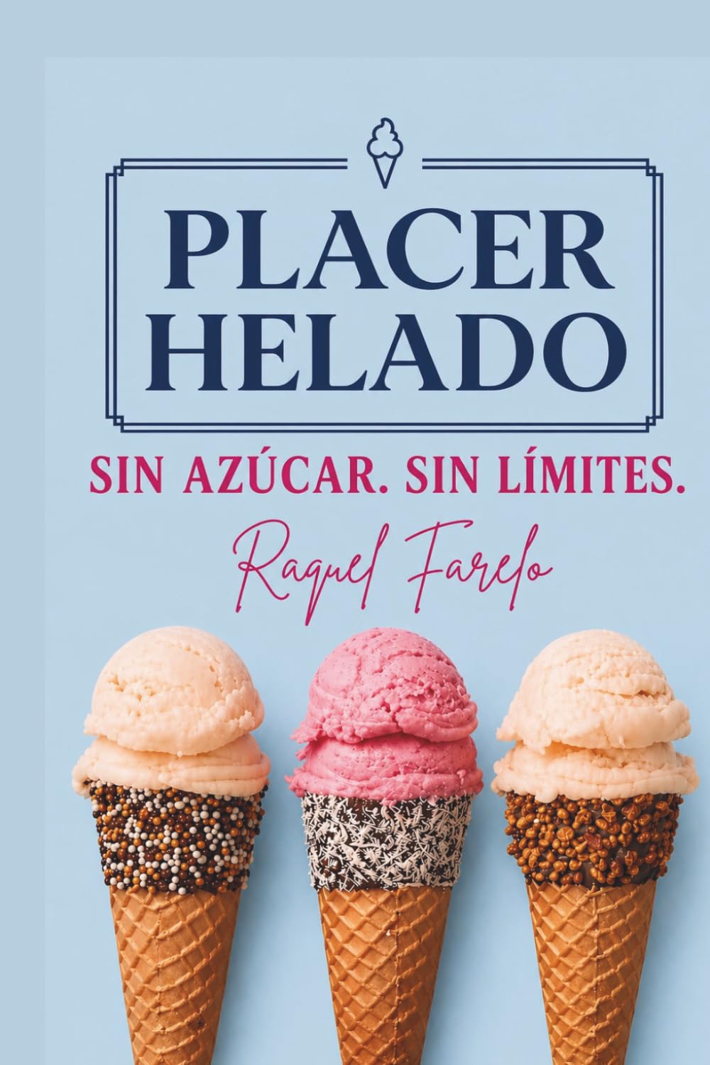 Libro: PLACER HELADO: SIN AZÚCAR. SIN LÍMITES. (Spanish Edition)
