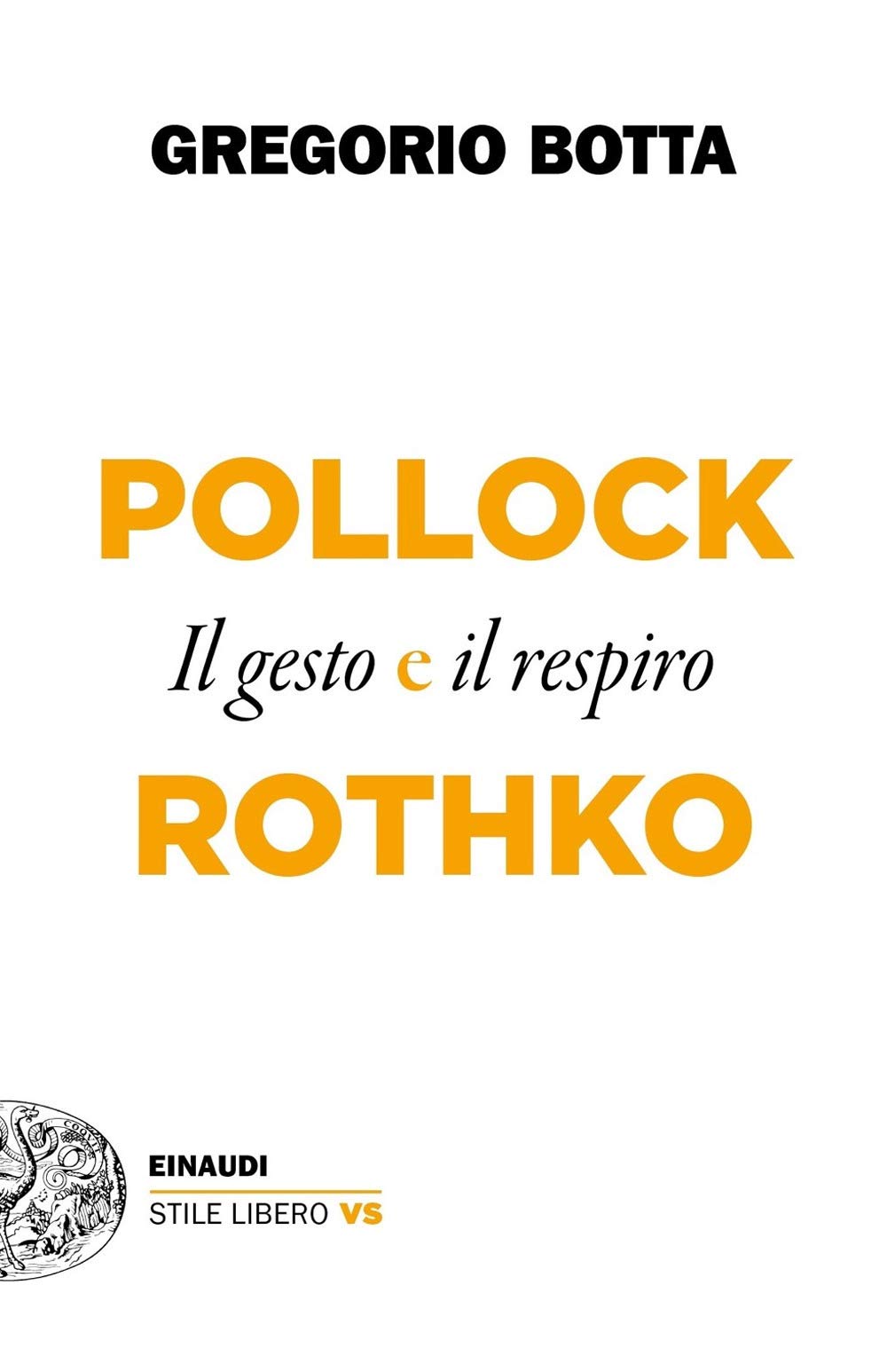 Libro: Pollock e Rothko. Il gesto e il respiro (Einaudi. Stile libero extra)