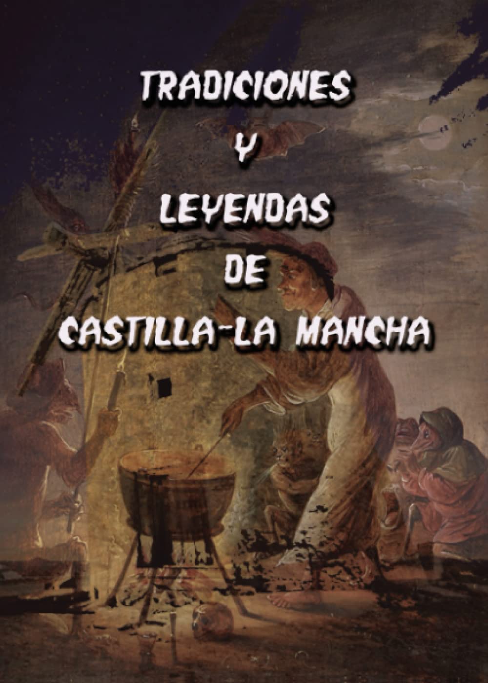 Libro: Tradiciones y leyendas de Castilla - La Mancha (Spanish Edition)