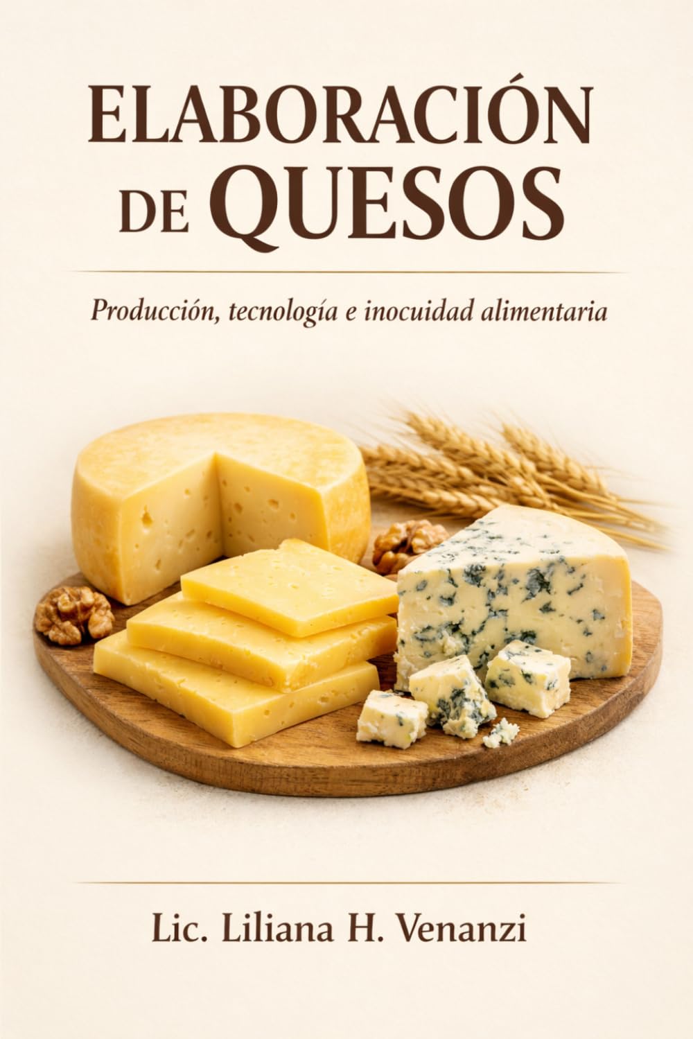 Libro: ELABORACIÓN DE QUESOS: Producción, Tecnología e Inocuidad Alimentaria