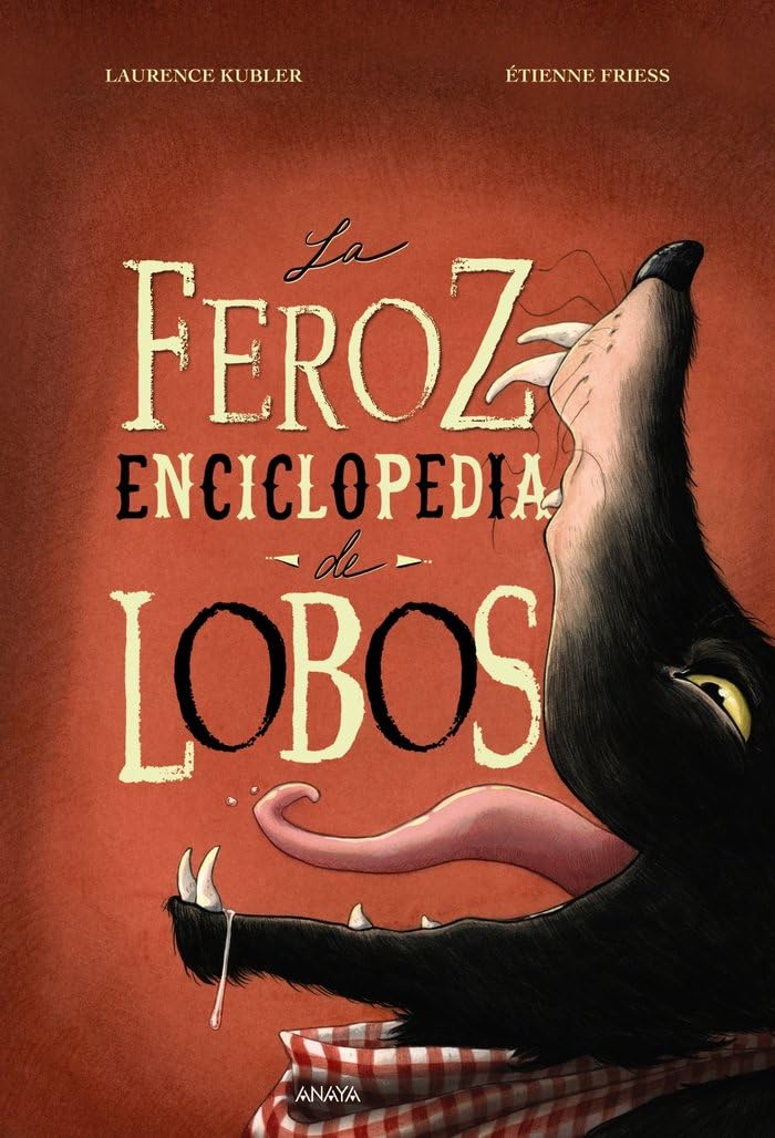 La feroz enciclopedia de lobos (LITERATURA INFANTIL - Libros-Regalo)
