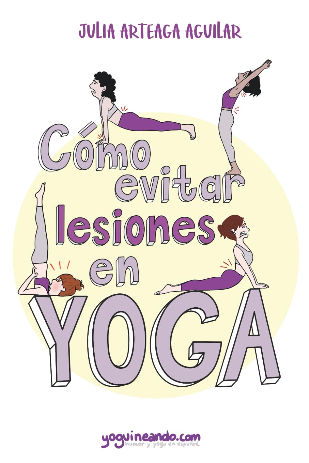 Libro: Cómo evitar lesiones en yoga: Manual para prevenir destrozos en la esterilla (Spanish Edition)