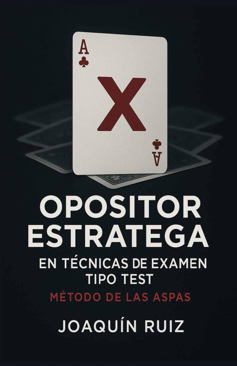 Libro: El ARTE DE TRIUNFAR HOY MISMO EN OPOSICIONES CON EXÁMENES TIPO TEST: MÉTODO DE LAS ASPAS. CLAVES Y TRUCOS ESTRATÉGICOS PARA APROBAR EL EXAMEN TIPO ... Y CONSEGUIR TU PLAZA (Método Tipo Test)