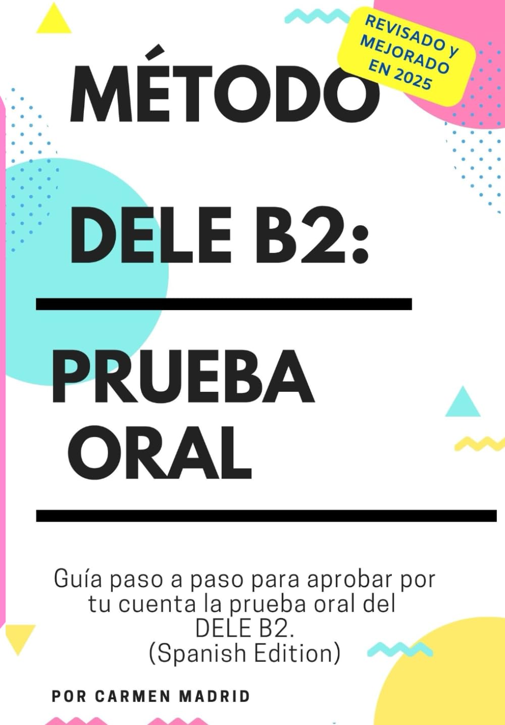 Libro: MÉTODO DELE B2: PRUEBA ORAL: Guía paso a paso para aprobar por tu cuenta la prueba oral del DELE B2 (Spanish Edition)
