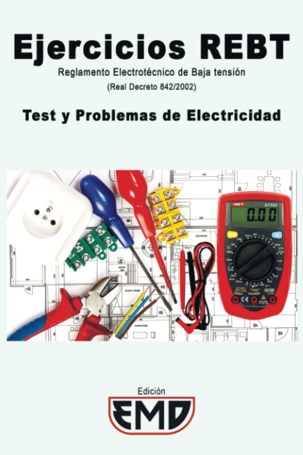 Libro: Ejercicios REBT - Reglamento Electrotécnico de Baja tensión (Real Decreto 842/2002): Test y Problemas de Electricidad (Spanish Edition)