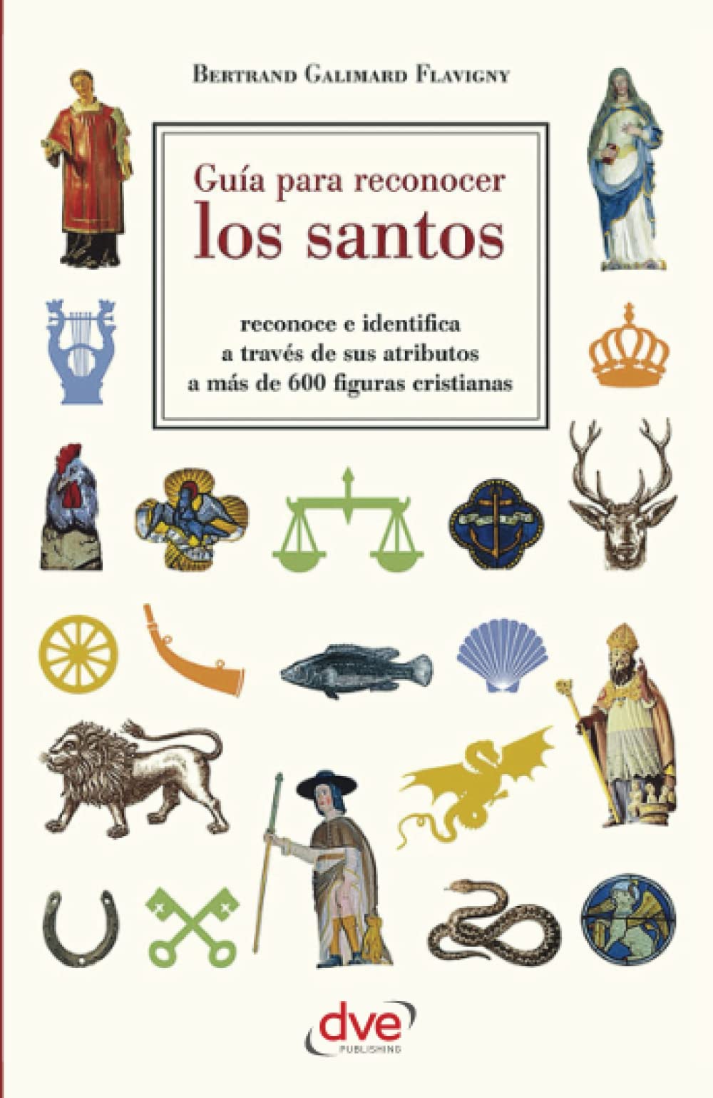 Libro: Guía para reconocer los santos: Iconografía, atributos y símbolos de los santos en el arte (Spanish Edition)