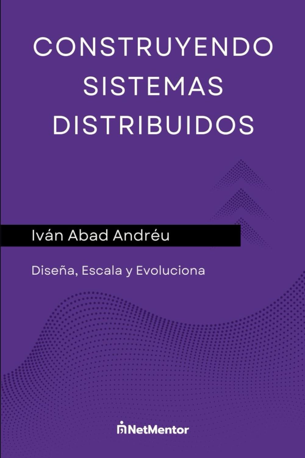 Libro: Construyendo sistemas distribuidos: Diseña, Escala y Evoluciona (Spanish Edition)