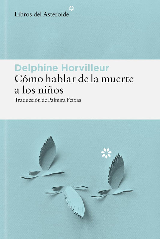 Cómo hablar de la muerte a los niños: 365 (Libros del Asteroide)