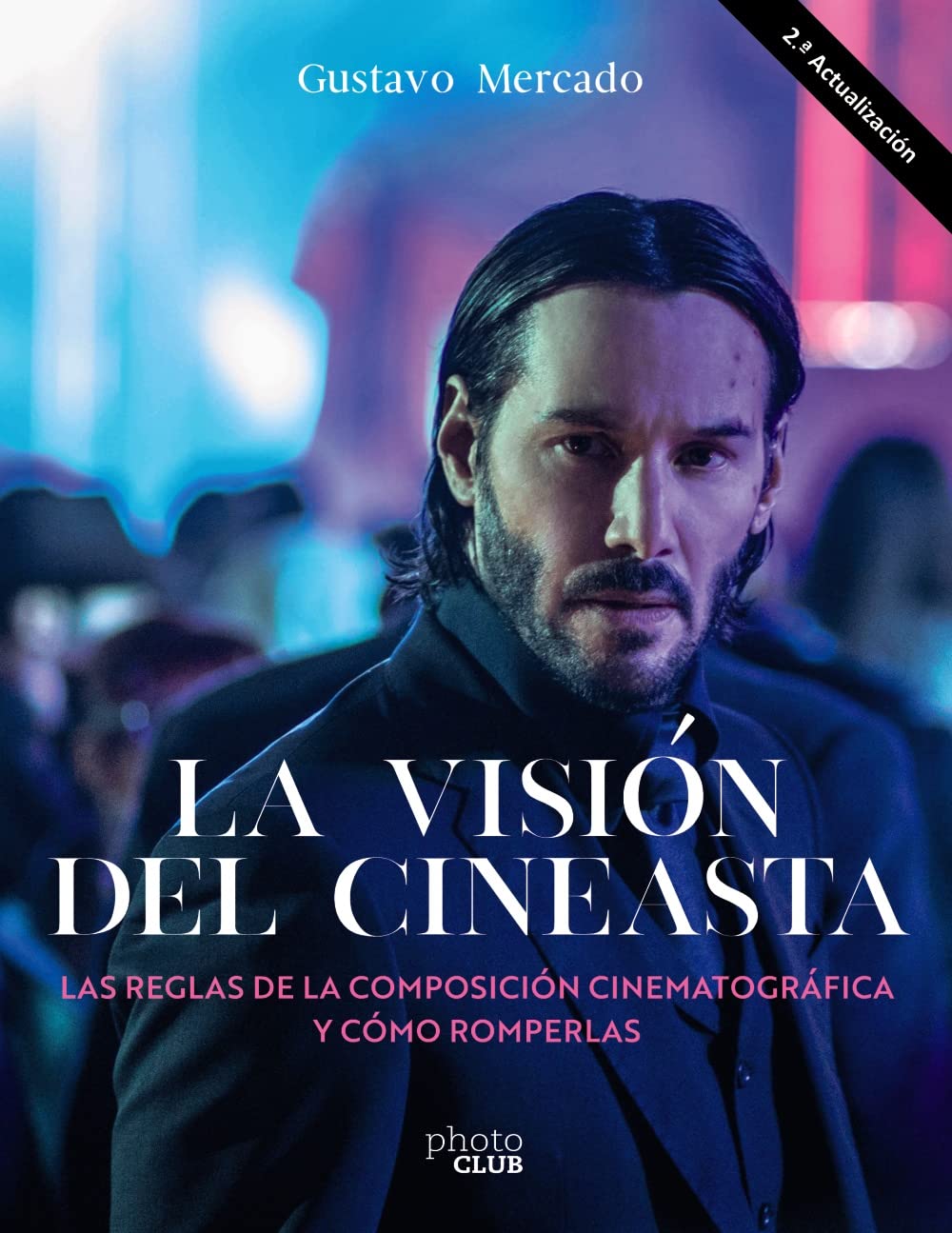 Libro: La visión del cineasta. Las reglas de la composición cinematográfica y cómo romperlas (PHOTOCLUB)