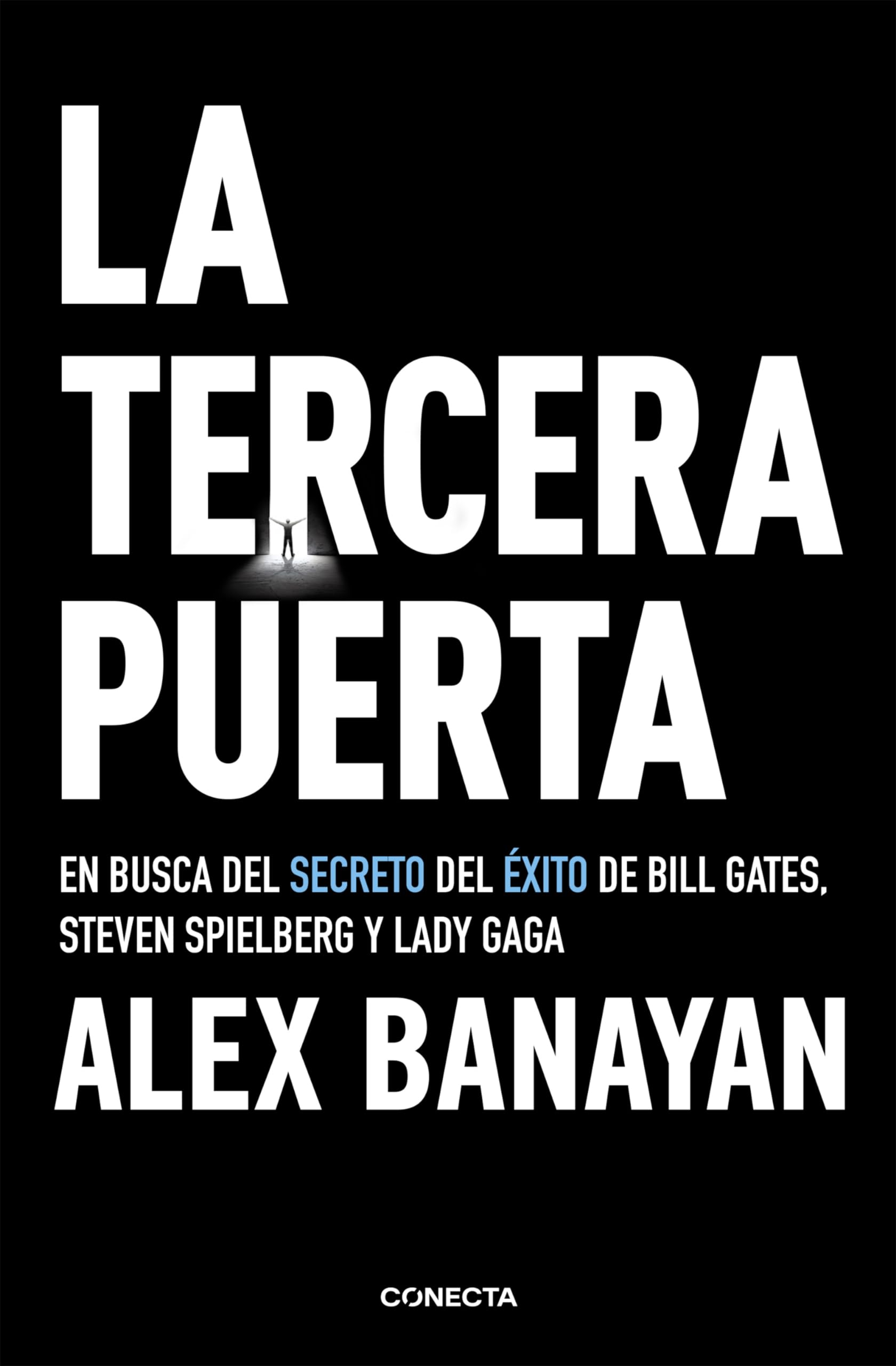 Libro: La tercera puerta: En busca del secreto del éxito de Bill Gates, Steven Spielberg y Lady Gaga (Conecta)