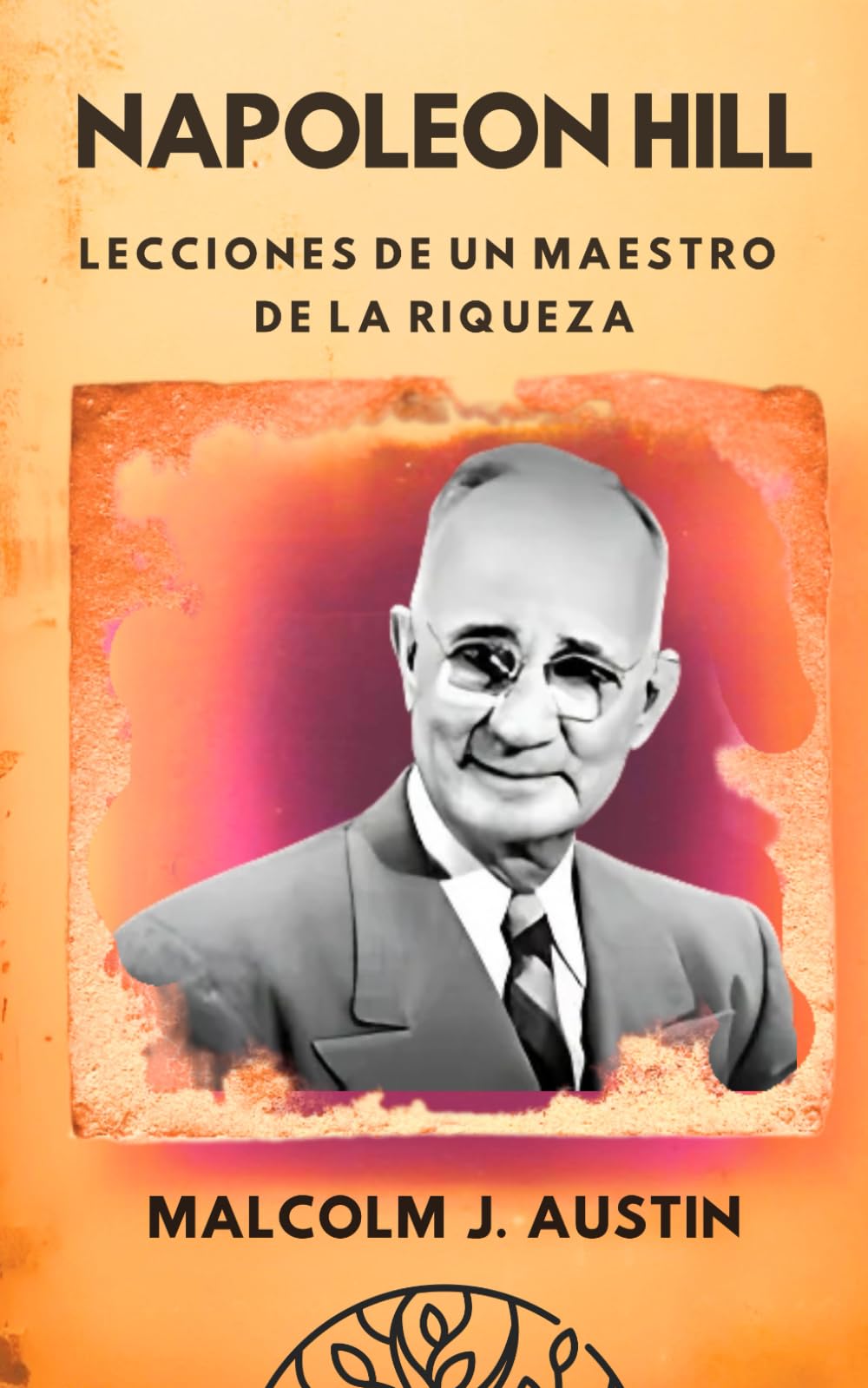 Libro: Napoleon Hill - Lecciones De Un Maestro De La Riqueza: Cómo Pensar Como Un Millonario Y Desbloquear El Poder De Tu Mente Subconsciente Para Atraer ... (METAFÍSICA del YO SOY) (Spanish Edition)
