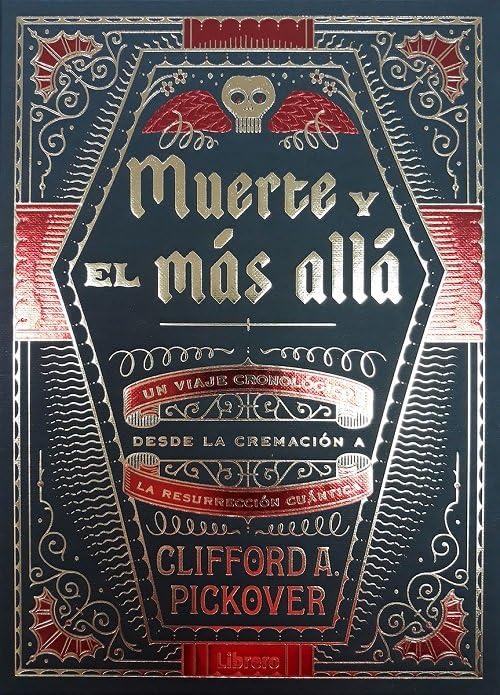 Libro: LA MUERTE Y EL MAS ALLA: Un viaje cronológico desde la cremación a la resurrección cuántica (ARTE Y CULTURA)