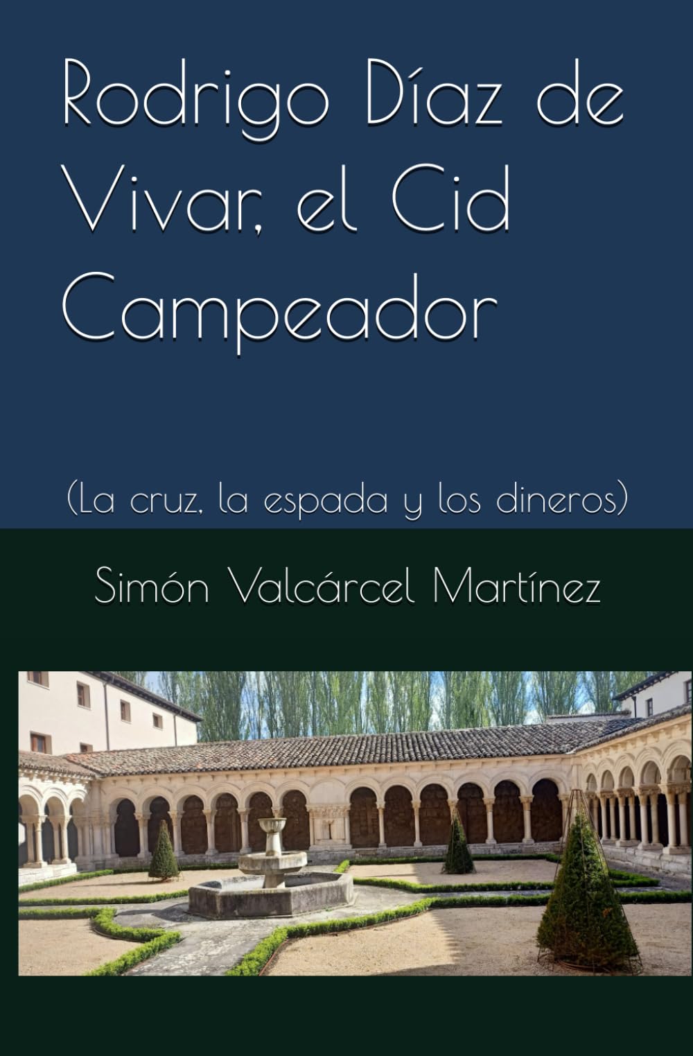 Libro: Rodrigo Díaz de Vivar, el Cid Campeador: (La cruz, la espada y los dineros) (Spanish Edition)
