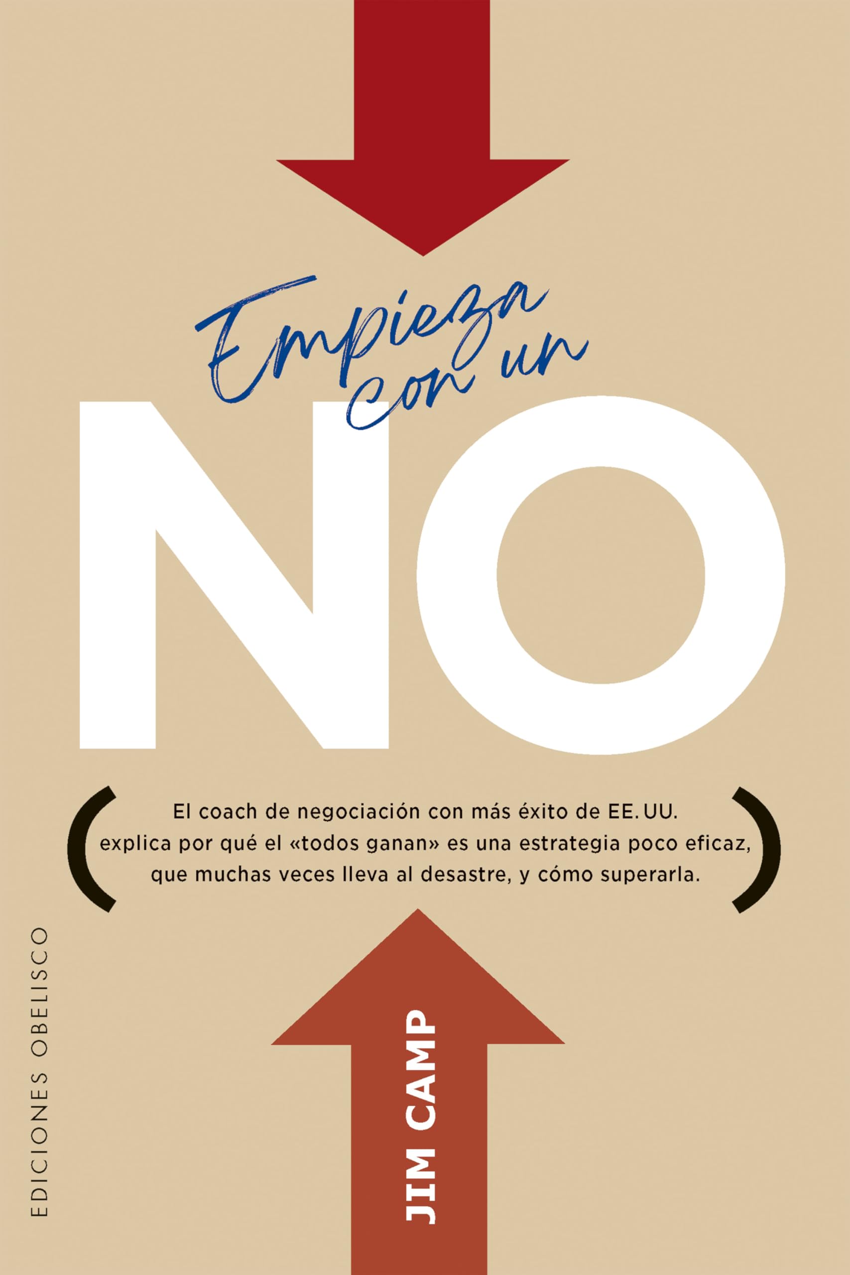 Empieza con un NO: El coach de negociación con más éxito de EE.UU. Explica por qué el todos ganan es una estrategia poco eficaz, que muchas veces lleva al desastre, y como superarla.